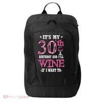 It's My 30th Birthday and I'll Wine If I Want To City Backpack thumb 0