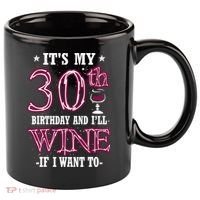 It's My 30th Birthday and I'll Wine If I Want To 11oz C Handle Ceramic Mug thumb 0