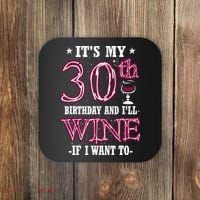 It's My 30th Birthday and I'll Wine If I Want To Coaster thumb 0