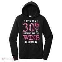 It's My 30th Birthday and I'll Wine If I Want To Women's Hoodie thumb 0