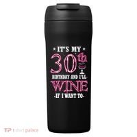 It's My 30th Birthday and I'll Wine If I Want To 24oz Duet Stainless Steel Tumbler thumb 0