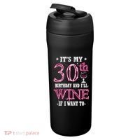 It's My 30th Birthday and I'll Wine If I Want To 24oz Duet Stainless Steel Tumbler thumb 3