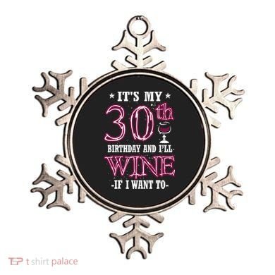 It's My 30th Birthday and I'll Wine If I Want To Ornament