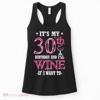 It's My 30th Birthday and I'll Wine If I Want To Women's Tank Top thumb 0