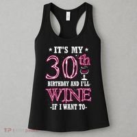 It's My 30th Birthday and I'll Wine If I Want To Women's Tank Top thumb 3