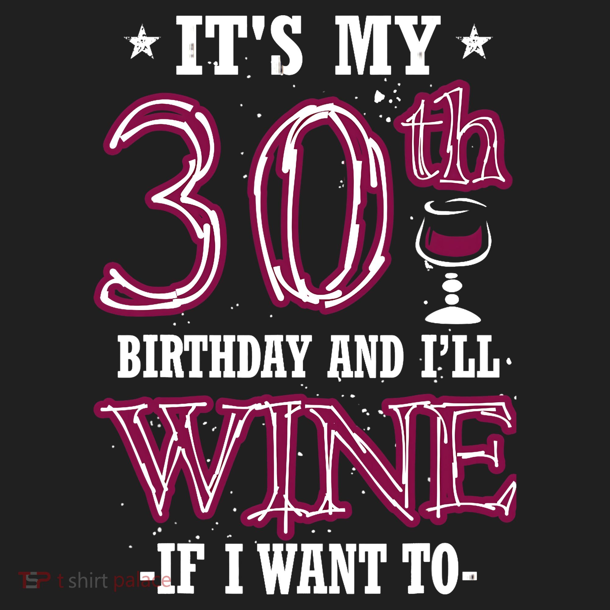 It's My 30th Birthday and I'll Wine If I Want To Hat