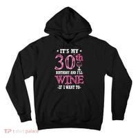 It's My 30th Birthday and I'll Wine If I Want To Tall Hoodie thumb 0