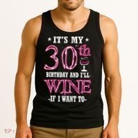 It's My 30th Birthday and I'll Wine If I Want To Tank Top thumb 3