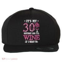 It's My 30th Birthday and I'll Wine If I Want To Wool Snapback Cap thumb 0