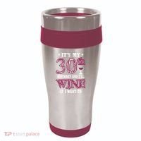 It's My 30th Birthday and I'll Wine If I Want To 16oz Travel Tumbler thumb 0
