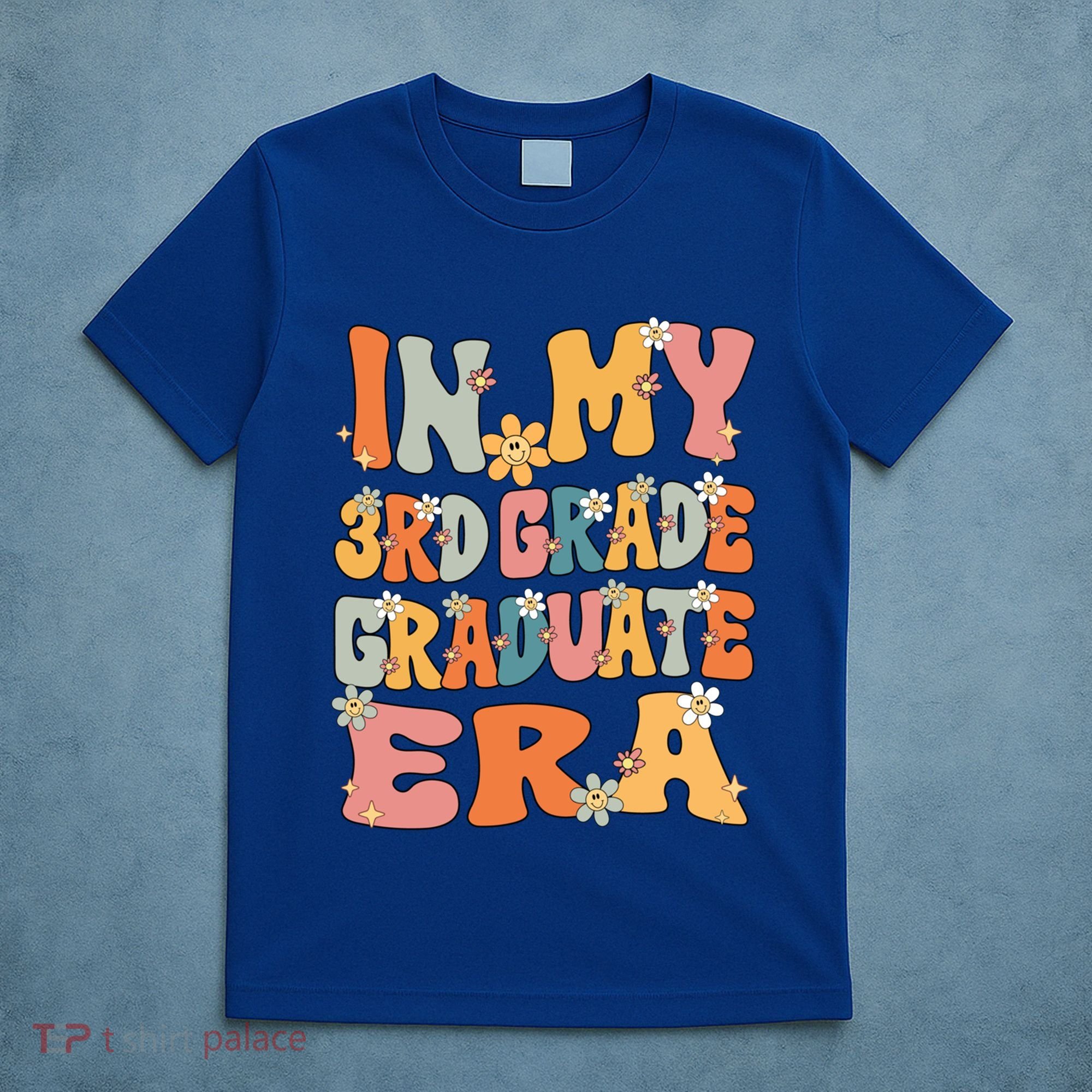 In My 3rd Grade Graduate Era Groovy Last Day Of Third Grade Funny Gift T-Shirt