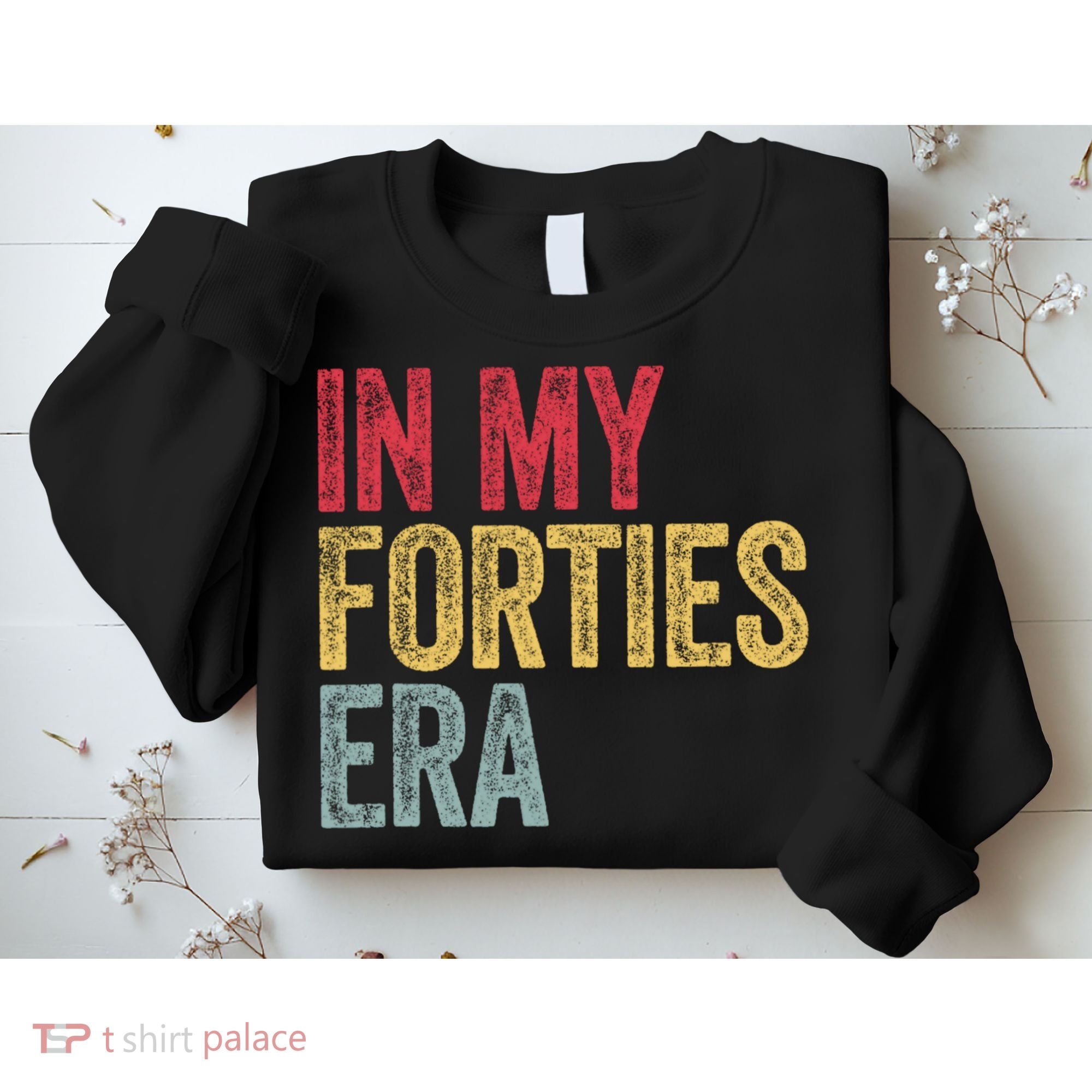 In My 40s Era 40th Birthday Forties 40 Years Old Funny Sweatshirt