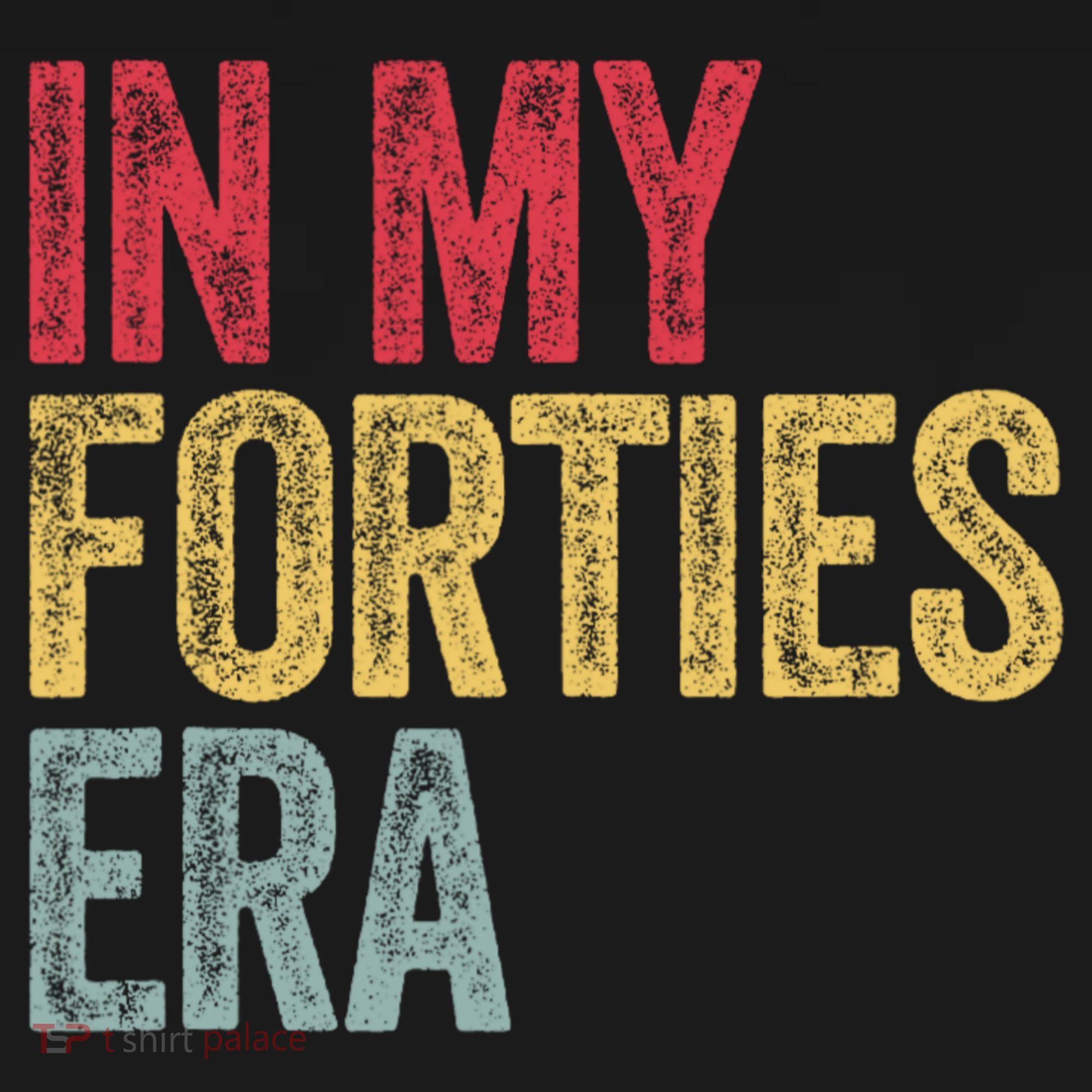 In My 40s Era 40th Birthday Forties 40 Years Old Funny T-Shirt