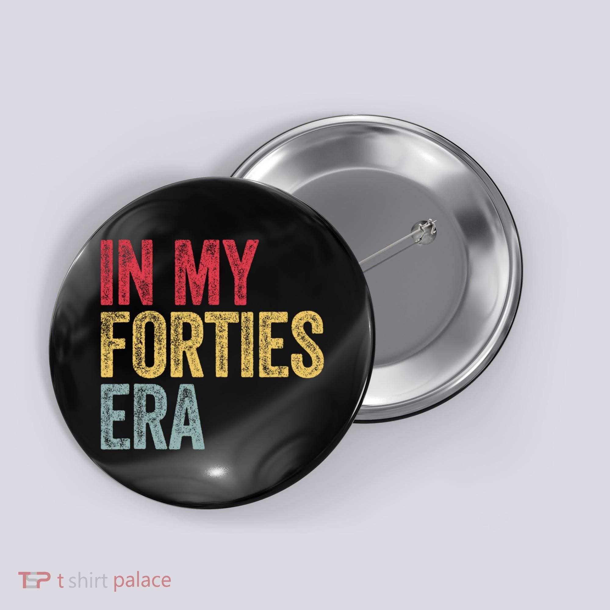 In My 40s Era 40th Birthday Forties 40 Years Old Funny Button