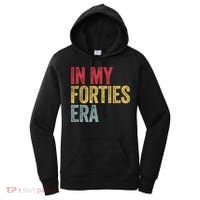 In My 40s Era 40th Birthday Forties 40 Years Old Funny Women's Hoodie thumb 0