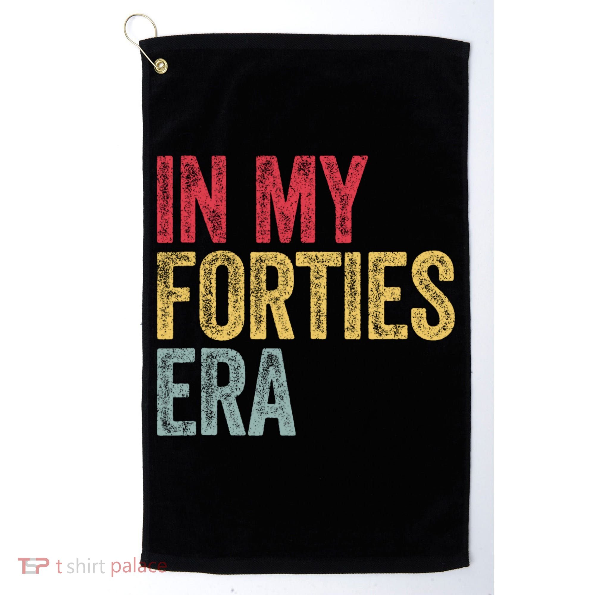 In My 40s Era 40th Birthday Forties 40 Years Old Funny Golf Towel