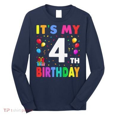 ItS My 4th Birthday 4 Four Happy Birthday Long Sleeve Shirt