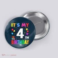ItS My 4th Birthday 4 Four Happy Birthday Button thumb 0