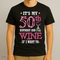It's My 50th Birthday and I'll Wine If I Want To T-Shirt thumb 3