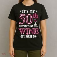 It's My 50th Birthday and I'll Wine If I Want To T-Shirt thumb 4