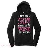 It's My 50th Birthday and I'll Wine If I Want To Women's Hoodie thumb 0