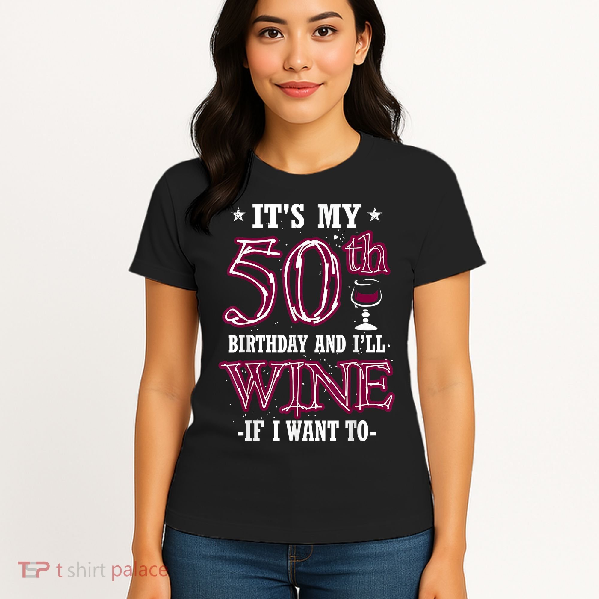 It's My 50th Birthday and I'll Wine If I Want To Women's T-Shirt