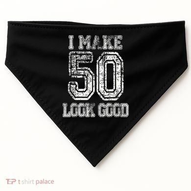 I Make 50 Look Good  50th Birthday Gift For M.e.n.s WoM.e.n.s USA-Made Doggie Bandana