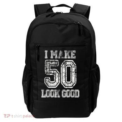 I Make 50 Look Good  50th Birthday Gift For M.e.n.s WoM.e.n.s Backpack