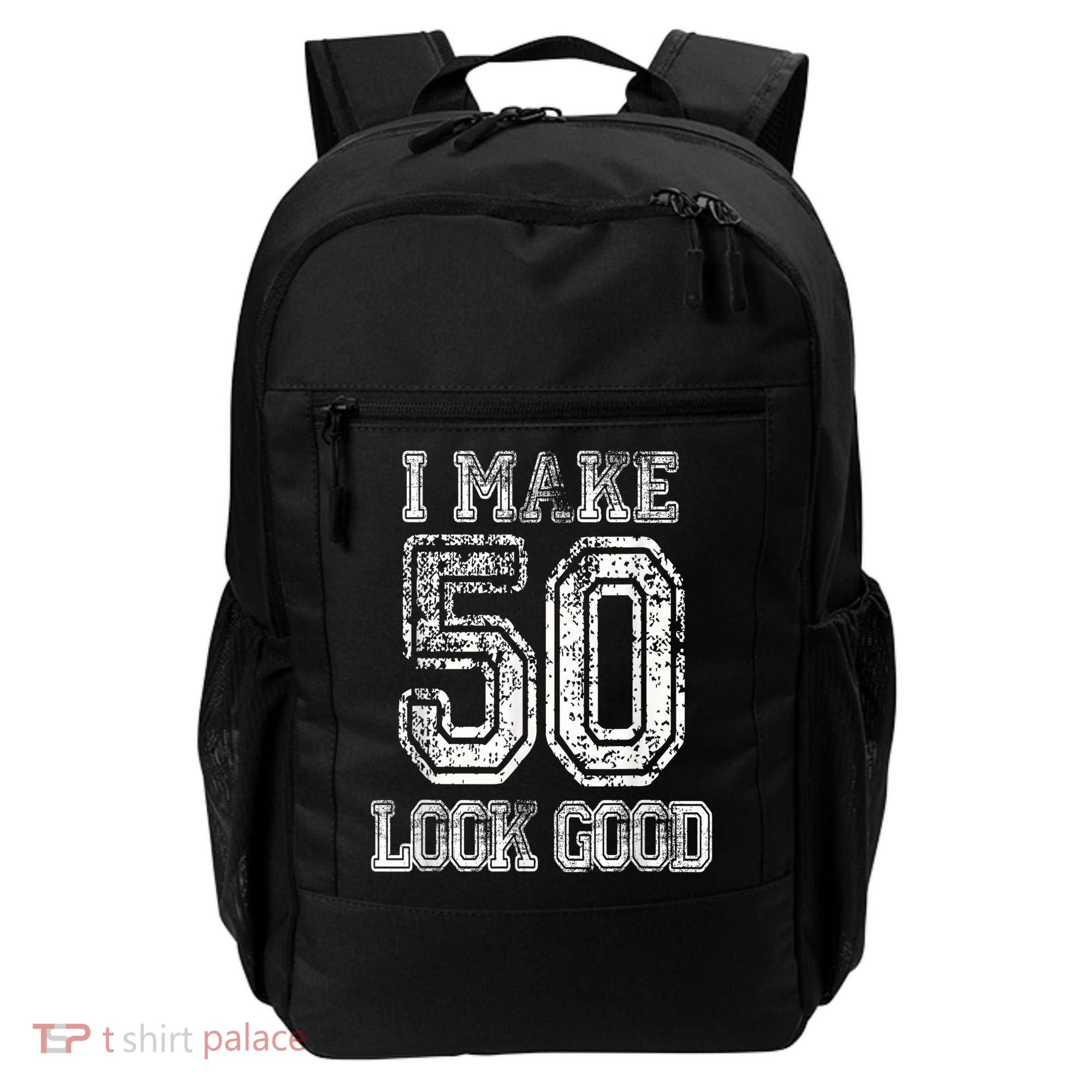 I Make 50 Look Good  50th Birthday Gift For M.e.n.s WoM.e.n.s Backpack