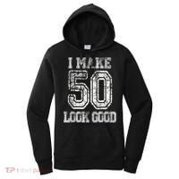 I Make 50 Look Good  50th Birthday Gift For M.e.n.s WoM.e.n.s Women's Hoodie thumb 0