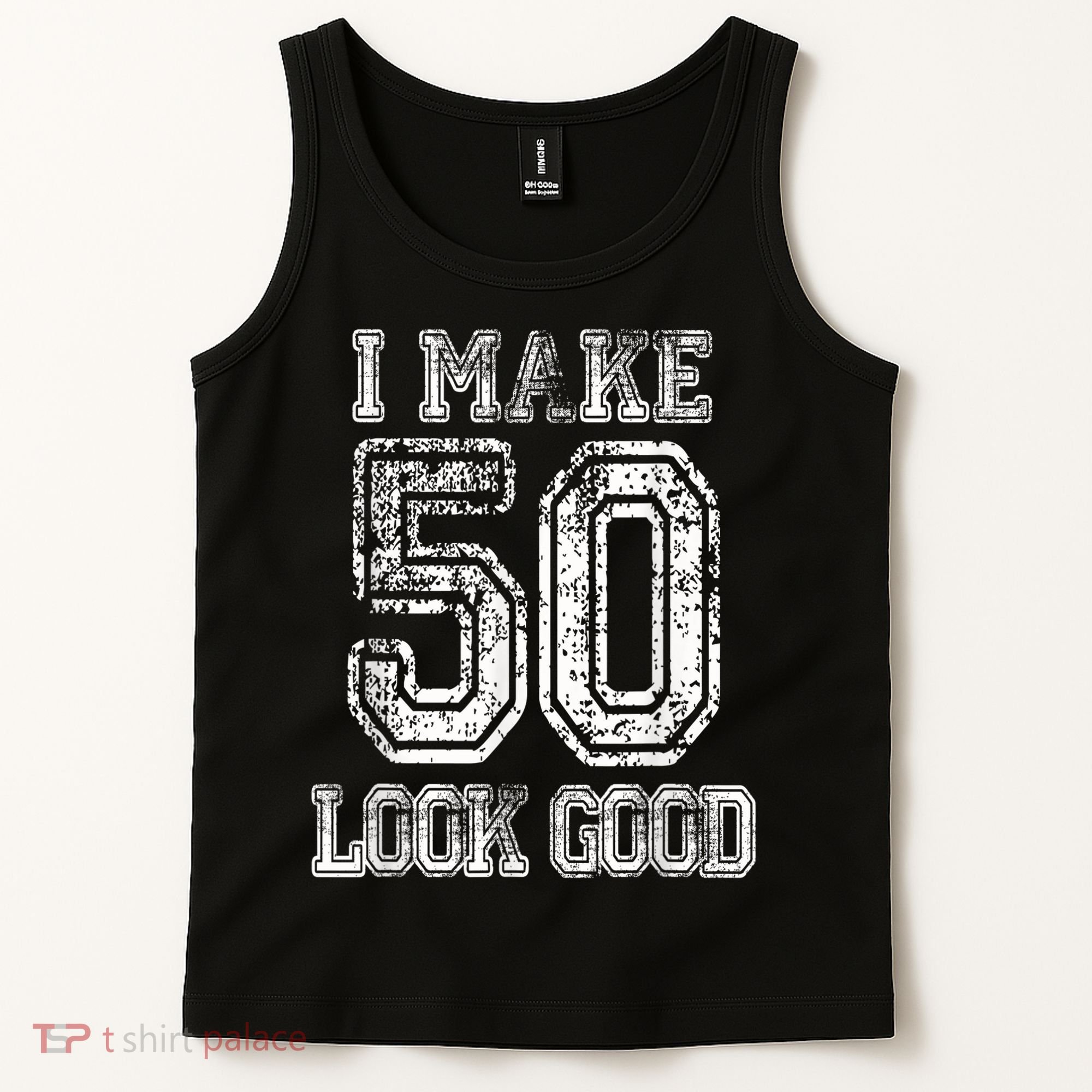 I Make 50 Look Good  50th Birthday Gift For M.e.n.s WoM.e.n.s Tank Top