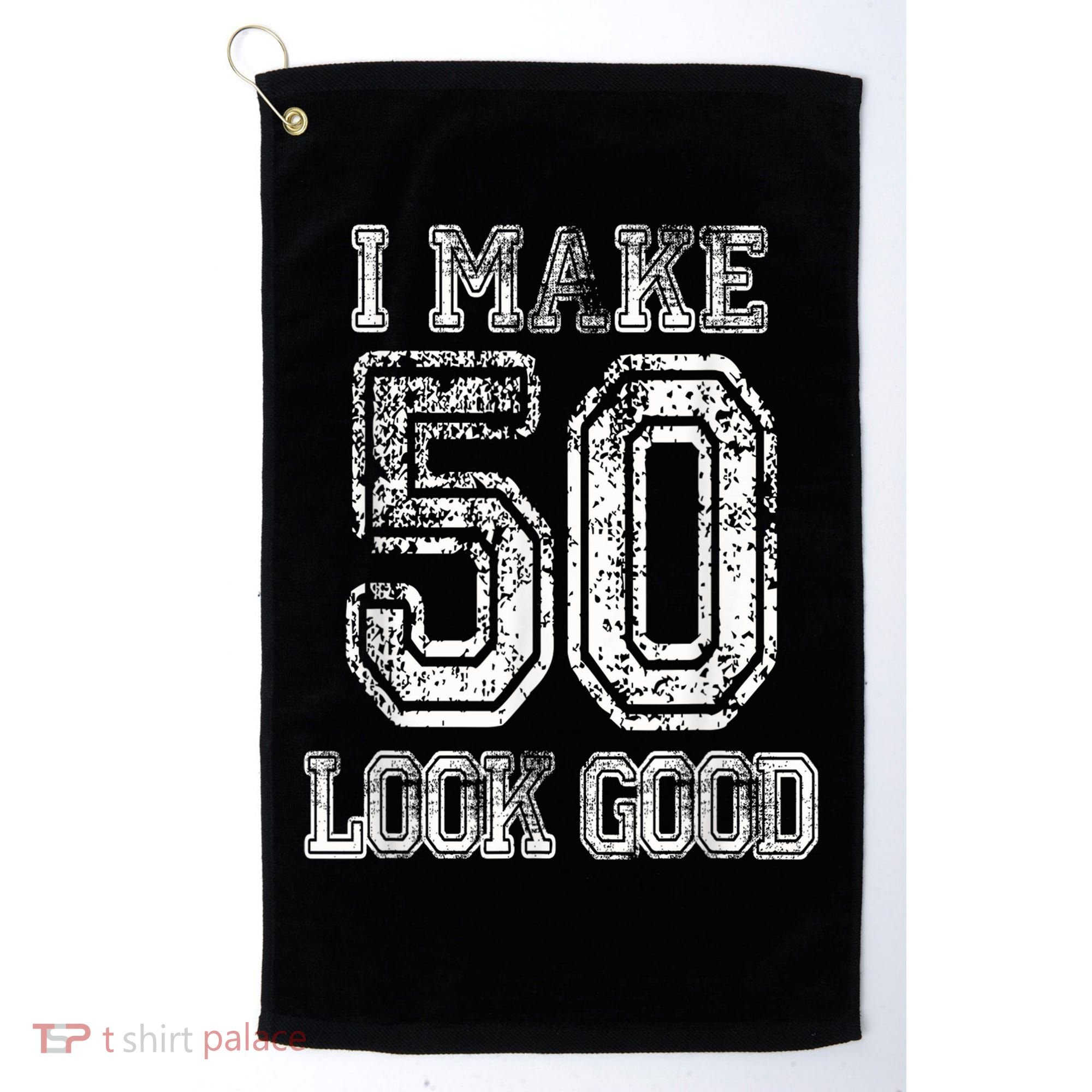I Make 50 Look Good  50th Birthday Gift For M.e.n.s WoM.e.n.s Golf Towel