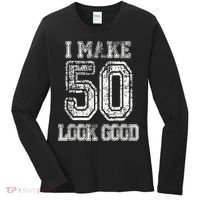 I Make 50 Look Good  50th Birthday Gift For M.e.n.s WoM.e.n.s Women's Long Sleeve Shirt thumb 0
