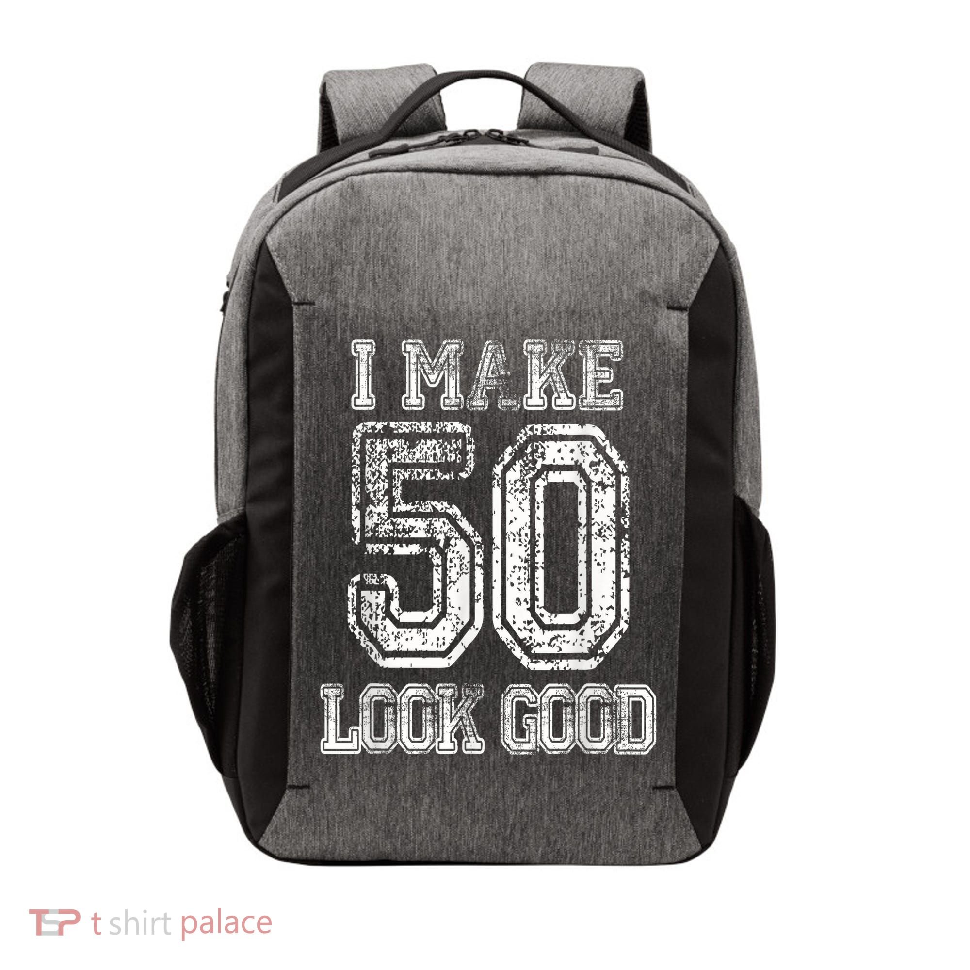 I Make 50 Look Good  50th Birthday Gift For M.e.n.s WoM.e.n.s Vector Backpack