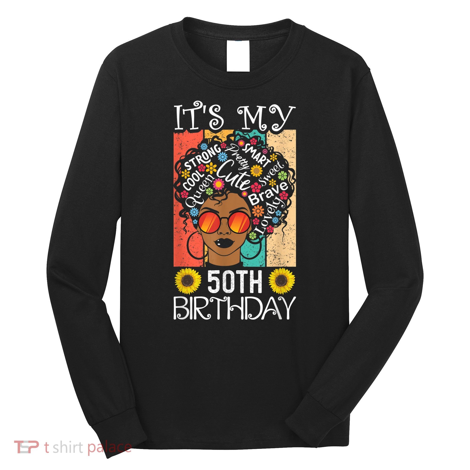 It's My 50th Birthday African American Black Woman 50 Years Long Sleeve Shirt