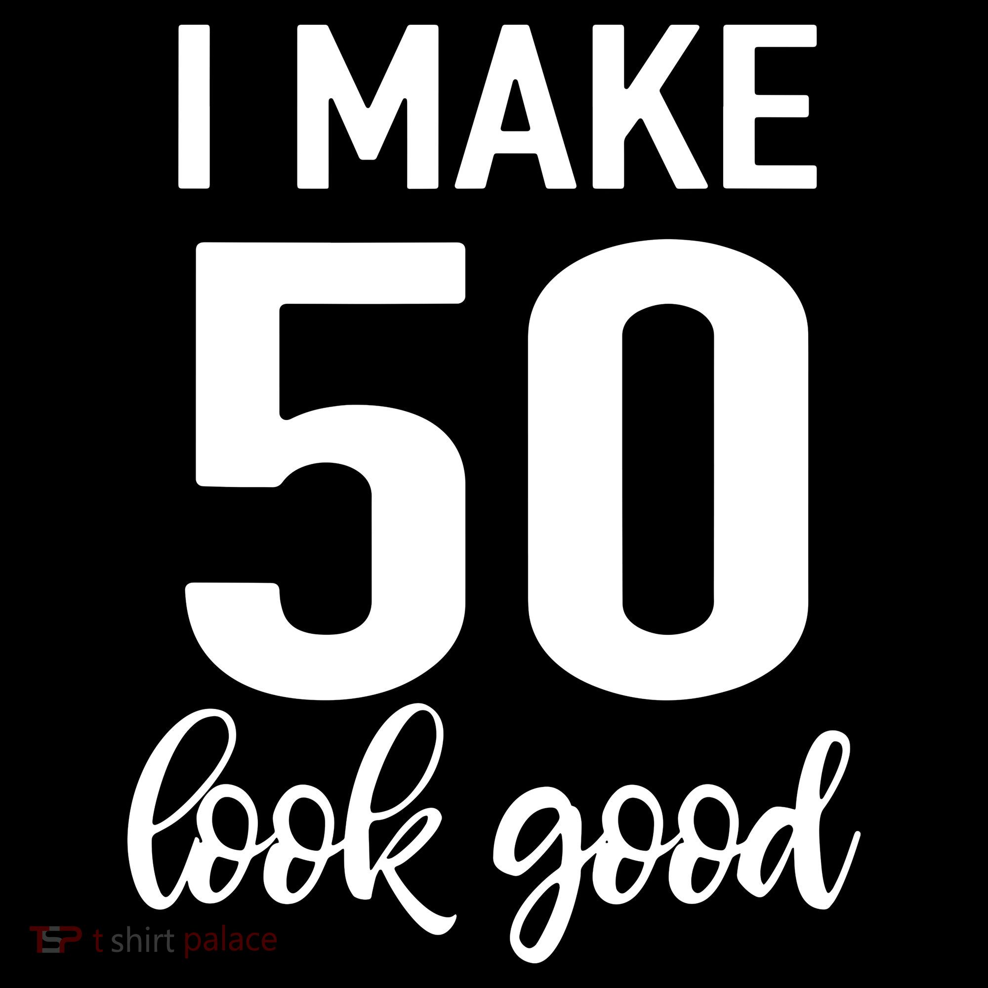 I Make 50 Look Good 50th Birthday Bucket Hat