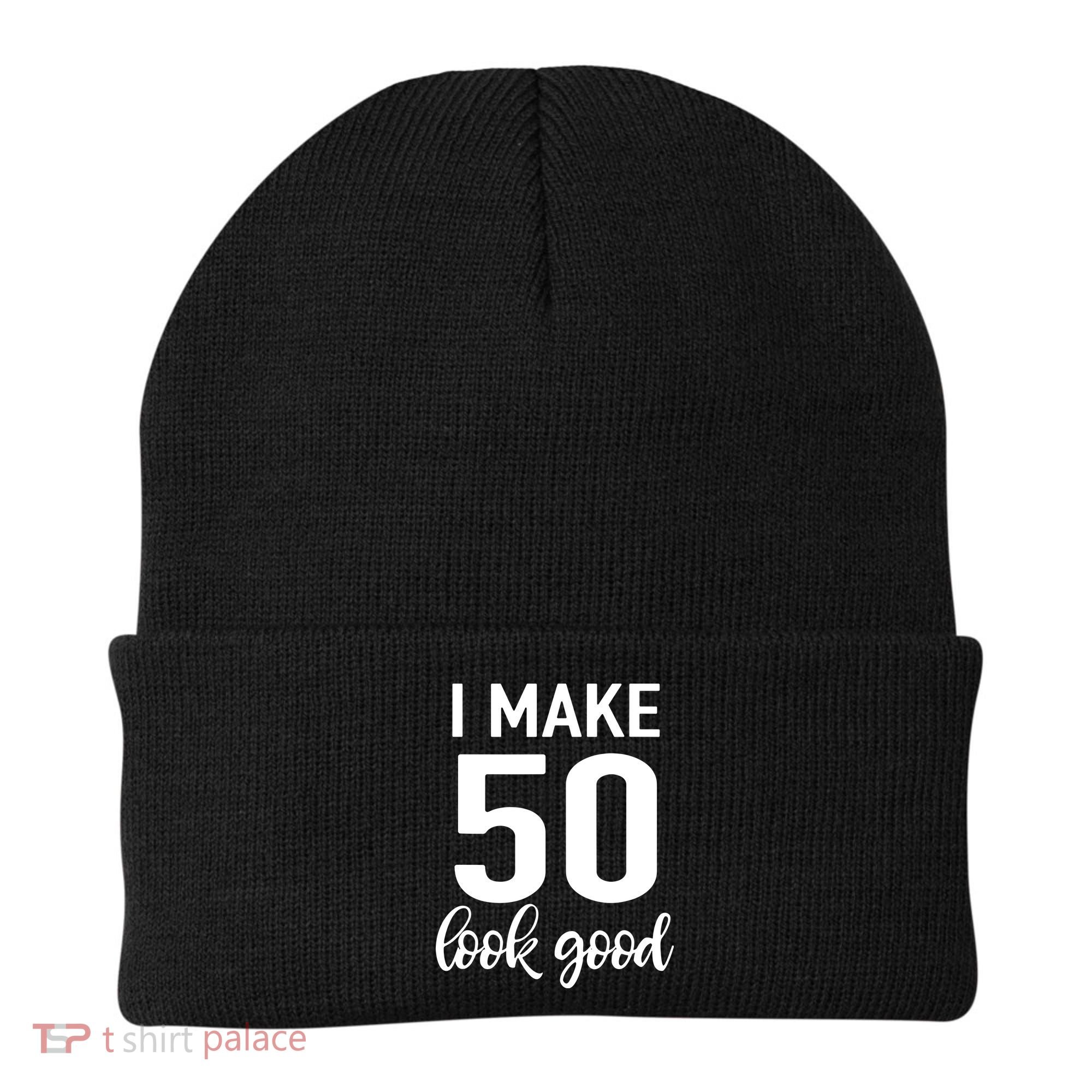 I Make 50 Look Good 50th Birthday Beanie