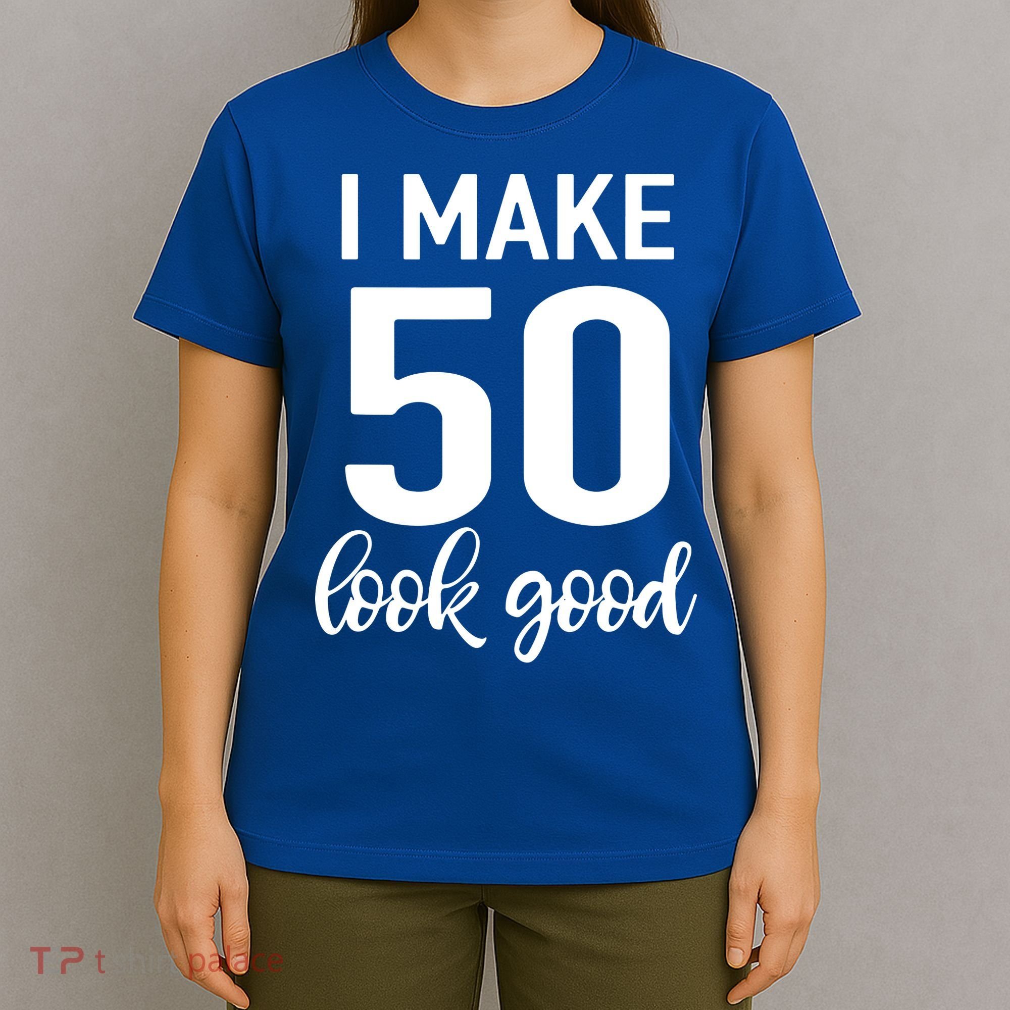 I Make 50 Look Good 50th Birthday T-Shirt