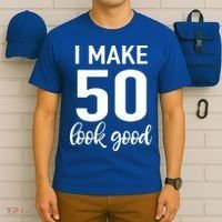 I Make 50 Look Good 50th Birthday T-Shirt thumb 6