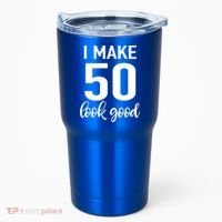 I Make 50 Look Good 50th Birthday Tumbler thumb 0