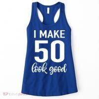 I Make 50 Look Good 50th Birthday Women's Tank Top thumb 0
