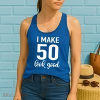 I Make 50 Look Good 50th Birthday Women's Tank Top thumb 2