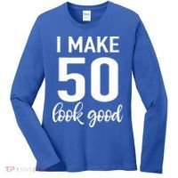 I Make 50 Look Good 50th Birthday Women's Long Sleeve Shirt thumb 0