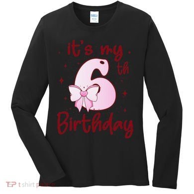 Its My 6th Birthday 6 Years Old Bday Coquette Bow BD Women's Long Sleeve Shirt