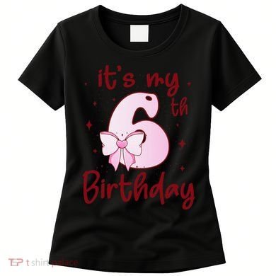 Its My 6th Birthday 6 Years Old Bday Coquette Bow BD Women's T-Shirt