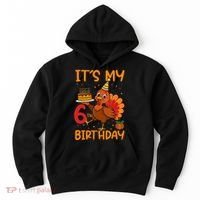 ItS My 6th Birthday Party Thanksgiving Turkey Birthday Bday Hoodie thumb 0