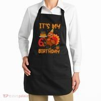 ItS My 6th Birthday Party Thanksgiving Turkey Birthday Bday Apron thumb 2