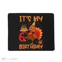 ItS My 6th Birthday Party Thanksgiving Turkey Birthday Bday Mousepad thumb 0
