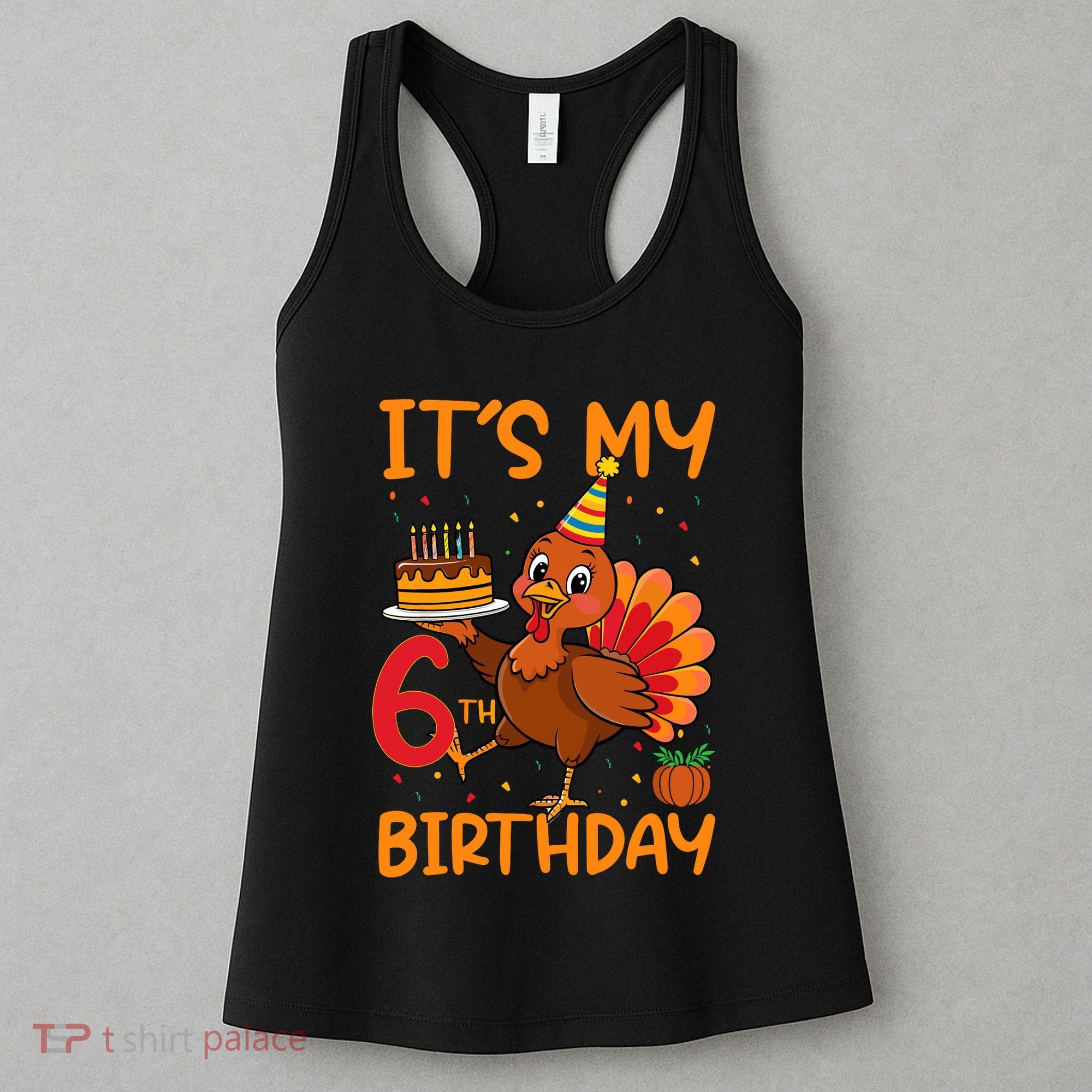 ItS My 6th Birthday Party Thanksgiving Turkey Birthday Bday Women's Tank Top