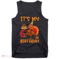 ItS My 6th Birthday Party Thanksgiving Turkey Birthday Bday Tank Top thumb 0